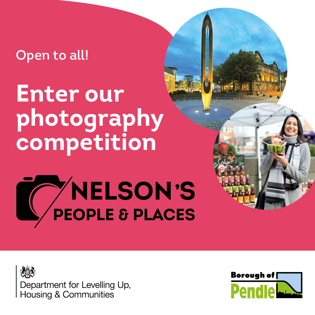 Enter Nelson Town Deal’s photography competition to capture the people and places in the town.