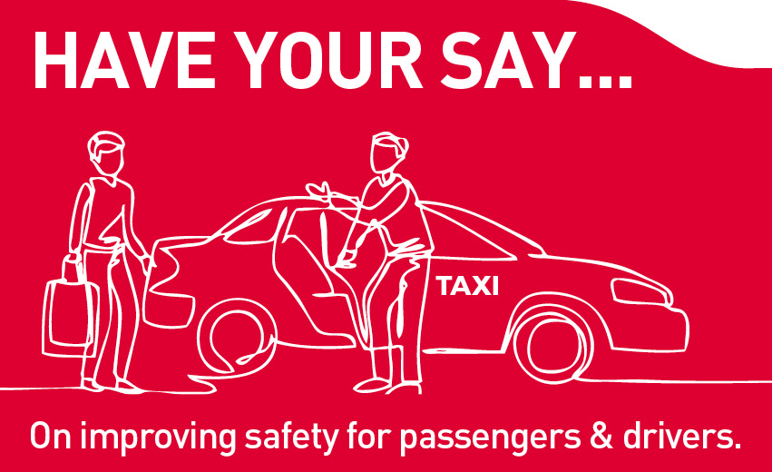 Have your say on taxi safety including views on installing CCTV cameras in taxis
